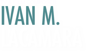 TV & FILM COMPOSER
Ivan M.Lacamara
