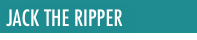  JACK THE RIPPER