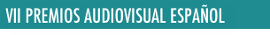  VII PREMIOS AUDIOVISUAL ESPAÑOL