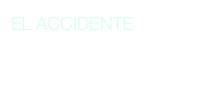 EL ACCIDENTE